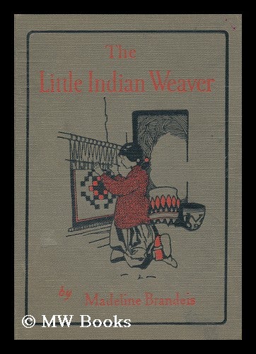 Item #117087 The Little Indian Weaver. Madeline Brandeis.