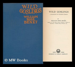 Item #117119 Wild Goslings; a Selection of Fugitive Pieces, by William Rose Benét. William Rose...