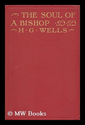 Item #117388 The Soul of a Bishop, by H. G. Wells ... Frontispiece by C. Allan Gilbert. H. G....
