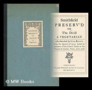 Item #117483 Smithfield Preserv'd; Or, the Divill a Vegetarian. an Interlude by Ivor Brown from...