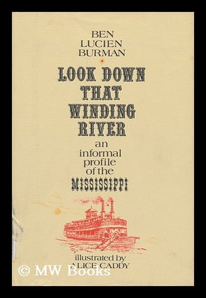 Item #117856 Look Down That Winding River, an Informal Profile of the Mississippi. with a...