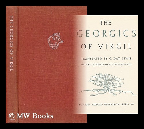Item #117861 The Georgics of Virgil, Tr. by C. Day Lewis, with an Introd. by Louis Bromfield. Virgil. C. Day Lewis.