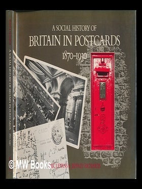 Item #117897 A Social History of Britain in Postcards, 1870-1930 / Eric J. Evans & Jeffrey...
