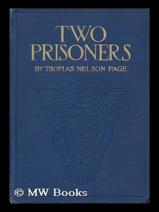 Item #117927 Two Prisoners, by Thomas Nelson Page; Illustrated in Color by Virginia Keep. Thomas...