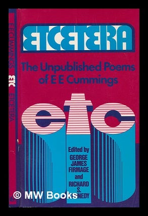 Item #118018 Etcetera : the Unpublished Poems of E. E. Cummings / Edited by George James Firmage...