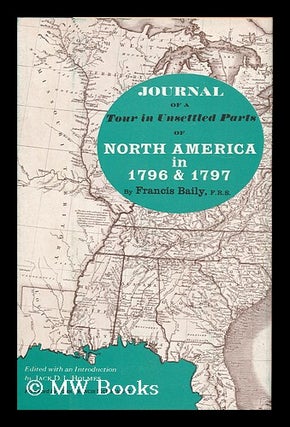 Item #118056 Journal of a Tour in Unsettled Parts of North America, in 1796 & 1797. Edited by...