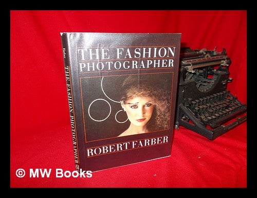Item #118138 The Fashion Photographer / Robert Farber with Donald Goddard ; Documentary Photographs by Judith Asher. Robert. Donald Goddard. Judith Asher Farber, Photog.