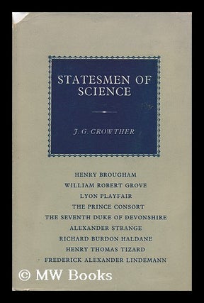 Item #118841 Statesmen of Science : Henry Brougham, William Robert Grove, Lyon Playfair, the...