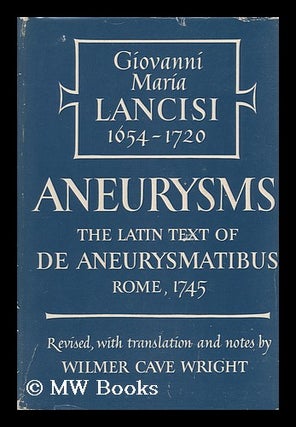Item #118969 De Aneurysmatibus, Opus Posthumum. Aneurysms, the Latin Text of Rome, 1745; Rev. ,...