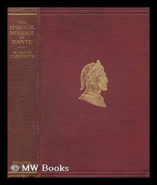 Item #119490 The Spiritual Message of Dante / by W. Boyd Carpenter. William Boyd Carpenter