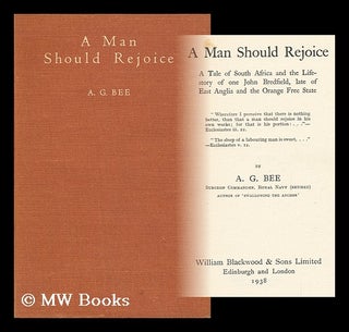 Item #11950 A Man Should Rejoice - a Tale of South Africa and the Life Storey of One John...