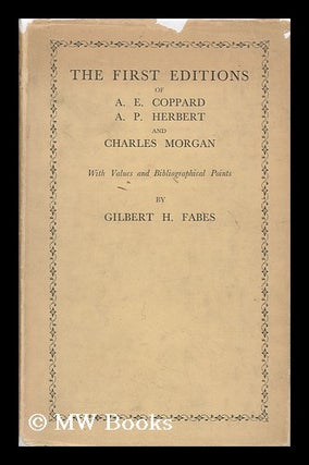 Item #119647 The First Editions of A. E. Coppard, A. P. Herbert and Charles Morgan, with Values...