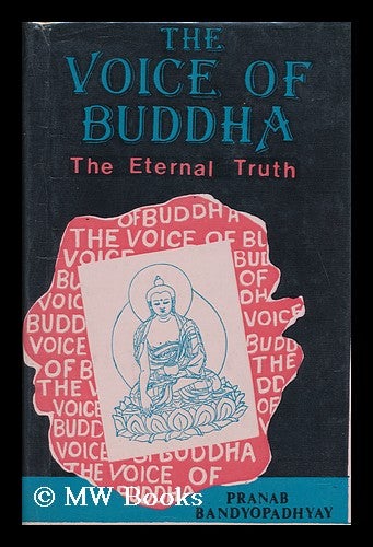 Item #119655 The Voice of Buddha : the Eternal Truth. Pranab Bandyopadhyay.