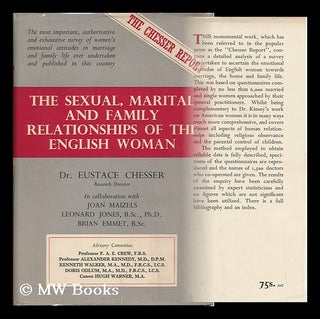 Item #119696 The Sexual, Marital and Family Relationships of the English Woman / Eustace Chesser....