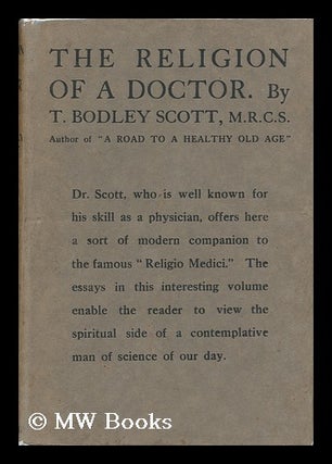 Item #119699 The Religion of a Doctor. T. Bodley Scott