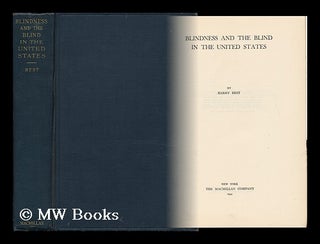 Item #119764 Blindness and the Blind in the United States, by Harry Best. Harry Best, B. 1880