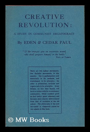 Item #119942 Creative Revolution; a Study of Community Ergatocracy, by Eden & Cedar Paul. Eden....
