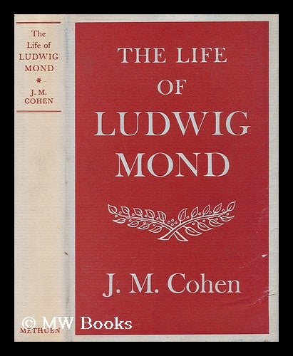 Item #11995 The Life of Ludwig Mond. John Michael Cohen.