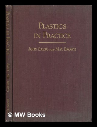 Item #120298 Plastics in Practice, a Handbook of Product Applications, by John Sasso ... and...