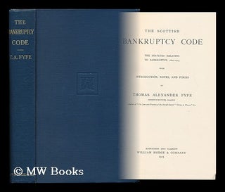 Item #120338 The Scottish Bankruptcy Code : the Statutes Relating to Bankruptcy, 1621-1913, with...