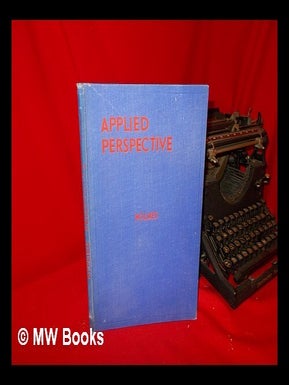 Item #120448 Applied Perspective, the Theory and Application of Perspective for Architects,...