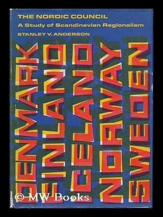 Item #120587 The Nordic Council; a Study of Scandinavian Regionalism, by Stanley V. Anderson....