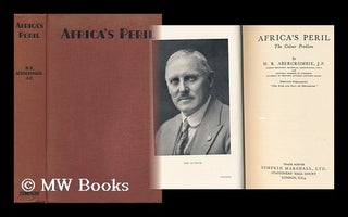Item #120671 Africa's Peril: the Colour Problem, by H. R. Abercrombie. Hugh Romilly Abercrombie,...