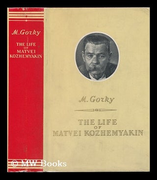 Item #120742 The Life of Matvei Kozhemyakin. [Translated from the Russian by Margaret Wettlin]....