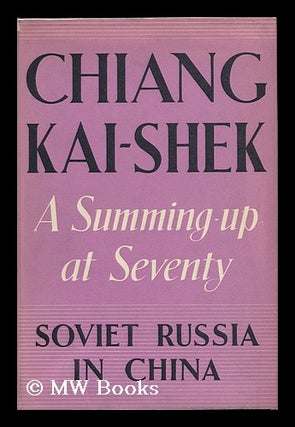 Item #120772 Soviet Russia in China : a Summing-Up At Seventy / Chiang Kai-Shek (Chiang...