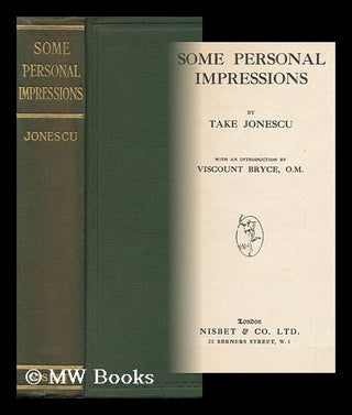 Item #120873 Some Personal Impressions, by Take Jonescu; with an Introduction by Viscount Bryce,...