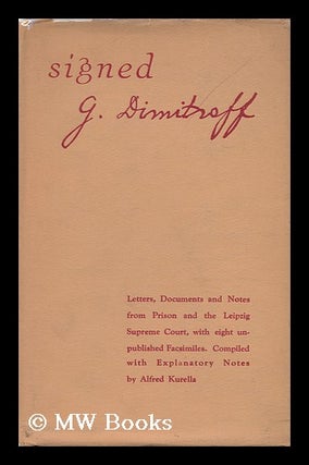 Item #120956 Signed G. Dimitroff; Letters Documents and Notes from Prison and the Leipzig Supreme...