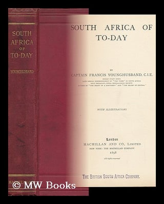 Item #121140 South Africa of To-Day, by Captain Francis Younghusband. Francis Edward...