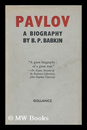 Item #121191 Pavlov : a Biography. Boris Peter Babkin