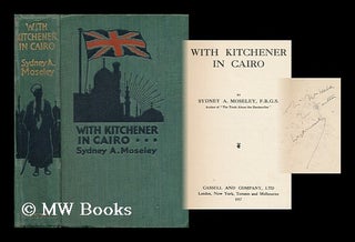 Item #121223 With Kitchener in Cairo, by Sydney A. Moseley. Sydney Alexander Moseley, B. 1888