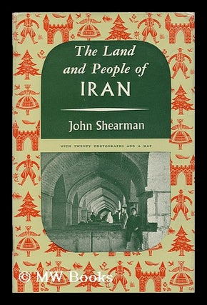Item #121347 The Land and People of Iran. John K. G. Shearman