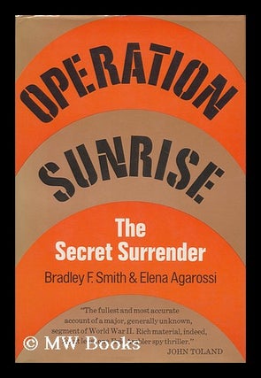 Item #121361 Operation Sunrise : the Secret Surrender / by Bradley F. Smith and Elena Agarossi....