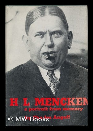 Item #121487 H. L. Mencken, a Portrait from Memory. Charles Angoff