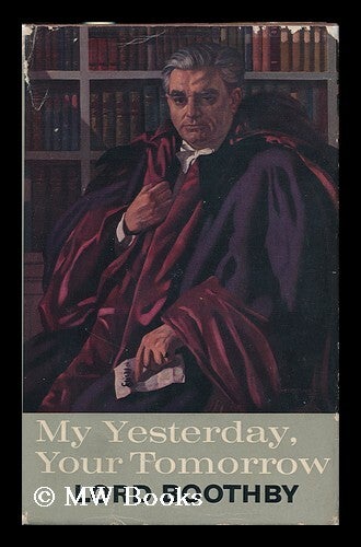 My Yesterday Your Tomorrow Robert John Graham Boothby Baron my-yesterday-your-tomorrow-robert-john-graham-boothby-baron