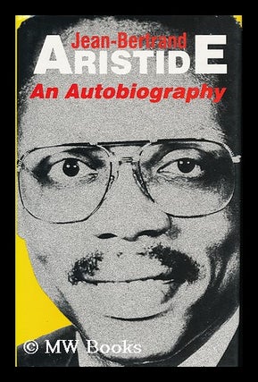 Item #121766 Aristide : an Autobiography / Jean-Bertrand Aristide with Christophe Wargny ;...