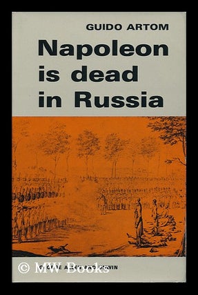 Item #121792 Napoleon is Dead in Russia; Translated [From the Italian] by Muriel Grindrod. Guido...