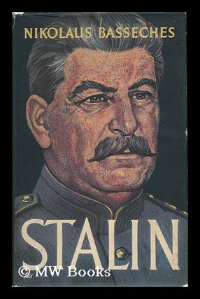 Item #121835 Stalin / Nikolaus Basseches ; Translated from the German by E. W. Dickes. Nikolaus...