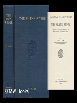Item #122019 The Filene Store; a Study of Employes' Relation to Management in a Retail Store, by...