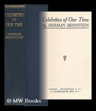 Item #122045 Celebrities of Our Time / by Herman Bernstein. Herman Bernstein
