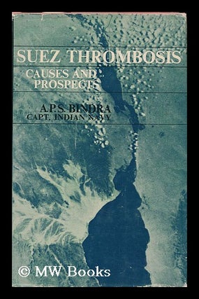 Item #122072 Suez Thrombosis: Causes and Propects [By] A. P. S. Bindra. Foreword by A. K....