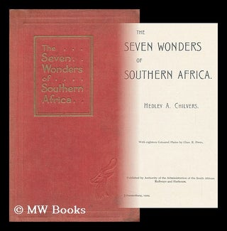 Item #122126 The Seven Wonders of Southern Africa / [By] Hedley A. Chilvers. with ... Plates by...