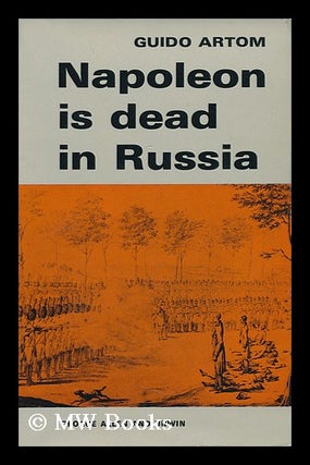 Item #122170 Napoleon is Dead in Russia; Translated [From the Italian] by Muriel Grindrod. Guido...