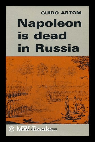 Item #122170 Napoleon is Dead in Russia; Translated [From the Italian] by Muriel Grindrod. Guido Artom.