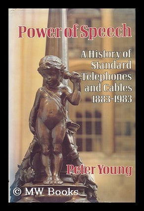 Item #122192 Power of Speech : a History of Standard Telephones and Cables, 1883-1983 / Peter...