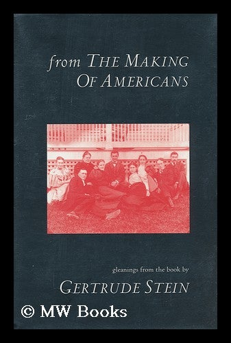 Item #122285 From the Making of Americans : Gleanings from the Book by Gertrude Stein / Edited by D. Sorensen. Gertrude Stein, D. Sorensen.