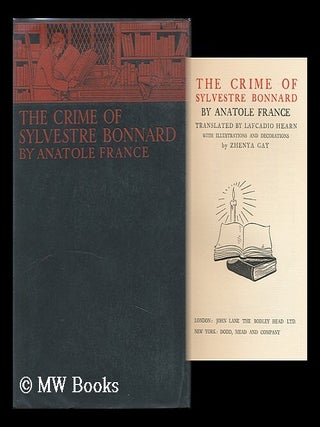Item #122318 The Crime of Sylvestre Bonnard. Anatole France, Lafcadio Hearn . Zhenya Gay,...